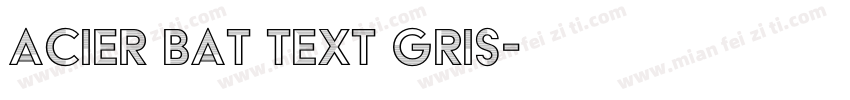 Acier BAT Text Gris字体转换